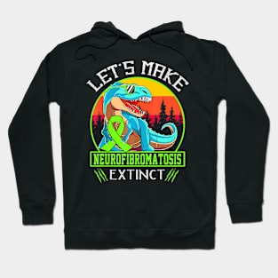 Let's Make Neurofibromatosis Extinct Hoodie